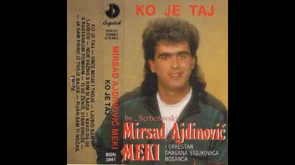 Mirsad Ajdinovic Meki - Srce moje i tvoje 