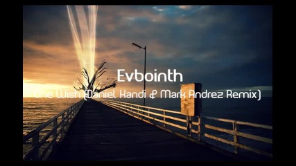 [ hq ] Evbointh - One Wish (daniel Kandi & Mark Andrez Remix)