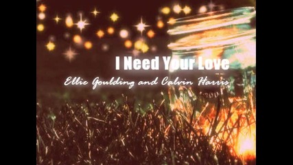 calvin harris and ellie goulding - i need your love