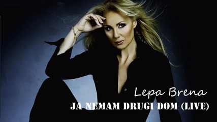 Lepa Brena - Ja nemam drugi dom (live)