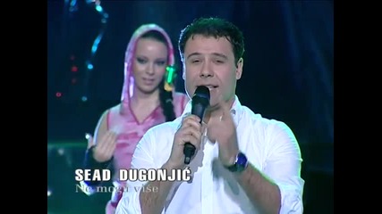 Sead Dugonjic - Ne mogu vise (hq) (bg sub)