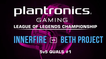 iNNERFiRE vs beth Project - Plantronics LoL Championship