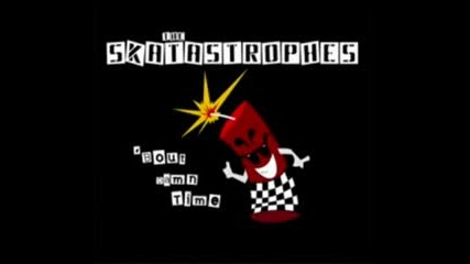 The Skatastrophes - The Skatastrophe