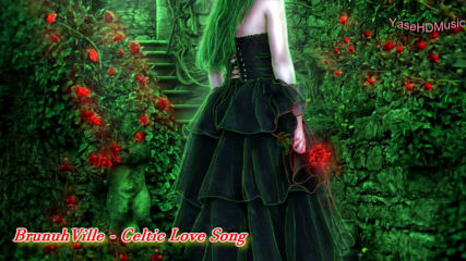 @ Brunuh Ville - Celtic Love Song @ H D