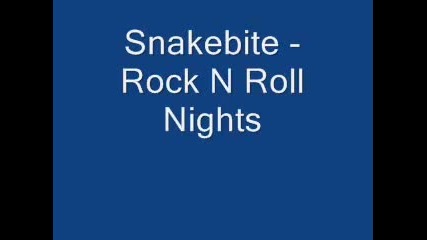 Snakebite - Rock N Roll Nights 