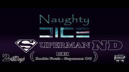 Naughty Dice(2 Dozi) - Superman N D ( Official Remix )