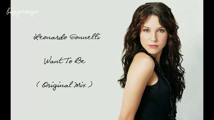 Leonardo Gonnelli - Want To Be ( Original Mix ) Preview [high quality]