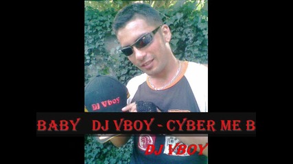 Dj Vboy - Cyber me baby 