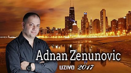 Adnan Zenunovic - Sudbina Uzivo Official 2017