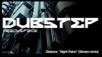 Distance - Night Vision (skream remix) 