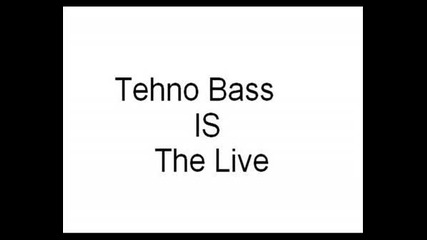 Tehno Bass Is The Live