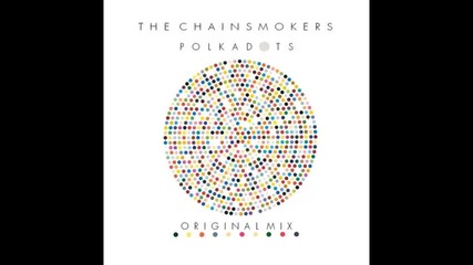 *2014* The Chainsmokers - Polkadots