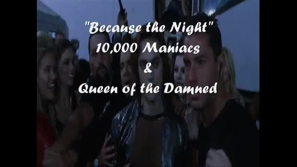 Because the night - Queen of the damned