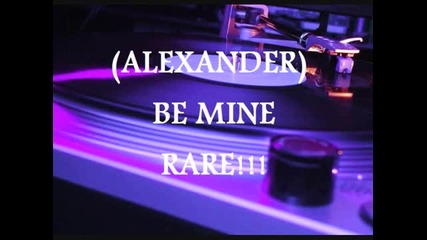 Latin Freestyle Alexander - Be Mine (rare!!!) 