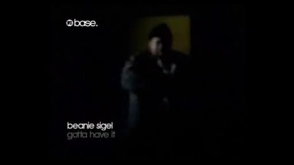 Beanie Sigel - Gotta Have It