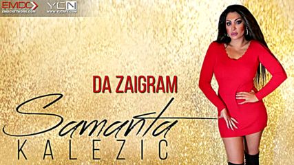 Премиера!!! Samanta Kalezic - 2016 - Da zaigram (hq) (bg sub)