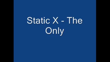 Static X - The Only