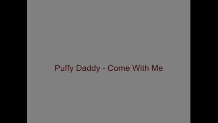 Puff Daddy - Come With Me