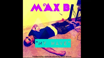 *2016* Max B - Waves