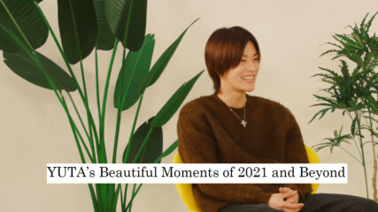 [bg subs] Yuta’s Beautiful Moments of 2021 and Beyond