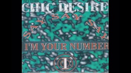 Chic Desire – Say! Say! Say! I'm Your Number One