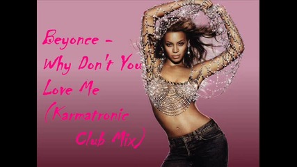Beyonce - Why Dont You Love Me (karmatronic Club Mix) 