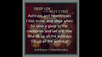 Snoop Lion ft Miley Cyrus - Ashtrays and Heartnreaks Lyrics
