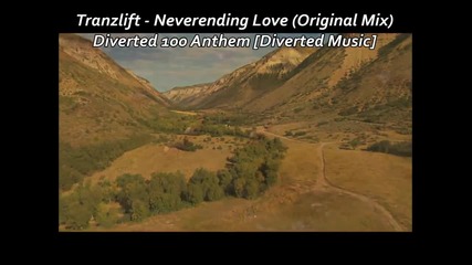 Tranzlift - Neverending Love (original Mix) Diverted 100 Anthem [diverted Music]