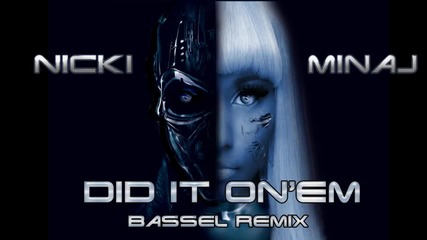 Nicki Minaj - Did It On Em (dubstep)