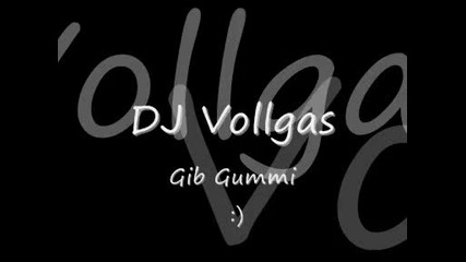 Dj Vollgas - Gib Gummi 