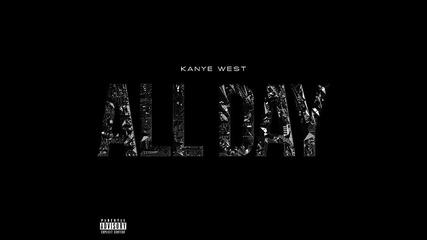 Kanye West - All Day