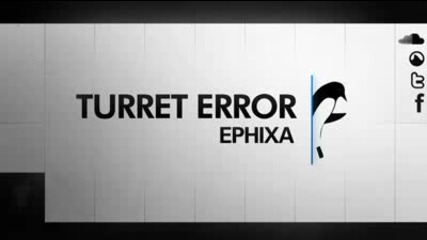 Portal Electro Dubstep Remix - Turret Error - Ephixa.com