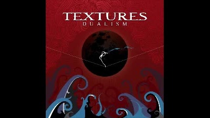 Textures - Sanguine Draws The Oath ( Dualism-2011)