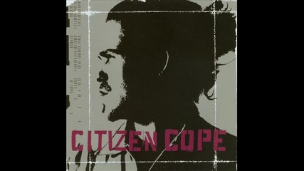Citizen Cope - Appetite (for Lightin Dynamite) 