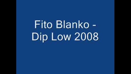 Fito Blanko - Dip Low