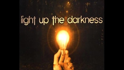 Light Up The Darkness - On The Front Lines