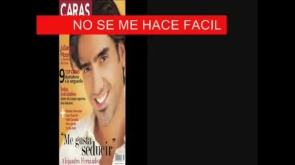 Alejandro Fernandez - No Se Me Hace Facil