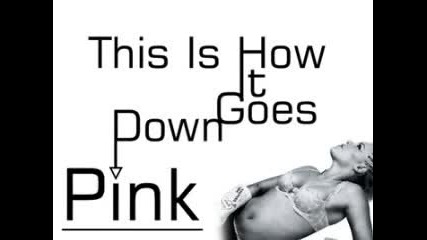 P!nk P!nk P!nk - This Is How It Goes Down ( New Song/new Album - Funhouse) 