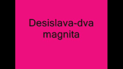 Desislava - dva magnita