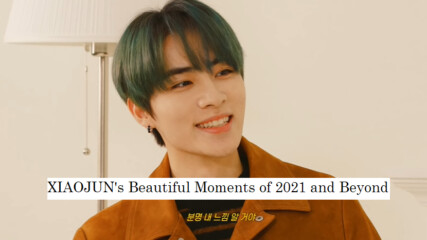 [bg subs] Xiaojun's Beautiful Moments of 2021 and Beyond