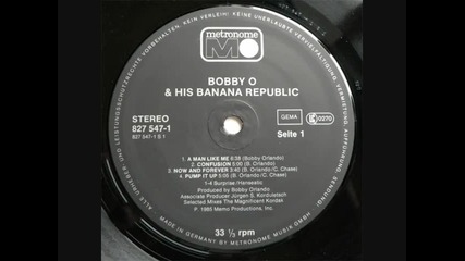 Bobby O` and His Banana Republic A Man Like Me 