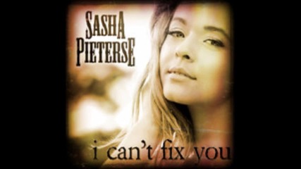 Sasha Pieterse - I Can't Fix You Превод