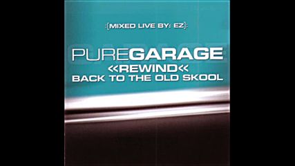 Dj Ez pres Pure Garage Back to the oldkool cd2