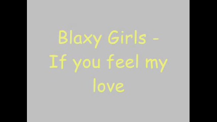 Blaxy Girls - If you feel my love