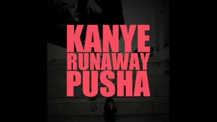 - Kanye West - Runaway feat. Pusha T (hq)