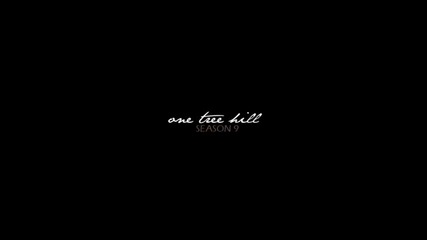One Tree Hill * Never Let Me Go [season 9]