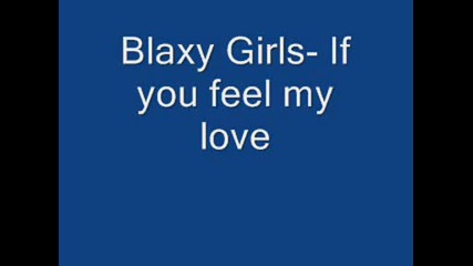 Blaxy Girls - If you feel my love