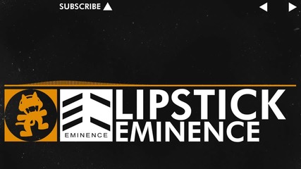 2012 * Eminence - Lipstick [ Monstercat Release ] /house/