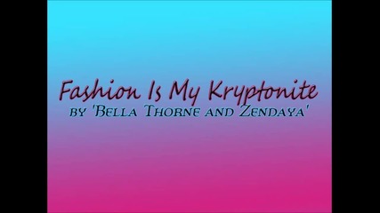 Bella Thorne ft Zendaya Coleman-fashion is my kryptonit karaoke