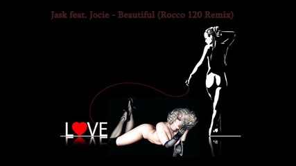 Jask feat. Jocie - Beautiful (rocco 120 Remix)